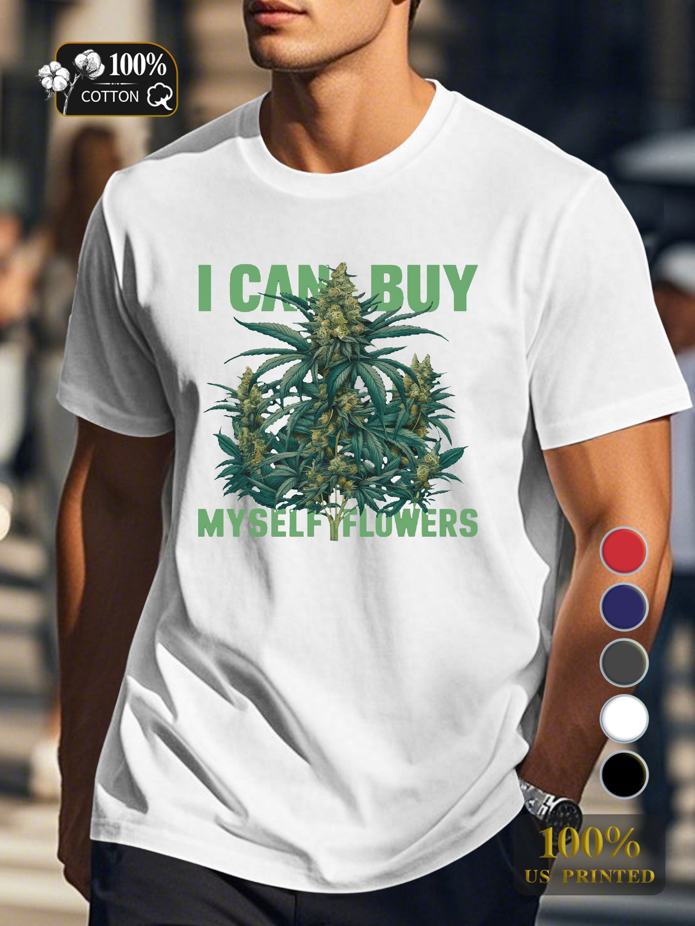 I CAN BUY MYSELF FLOWERS Men's pure cotton Tshirt Comfort Fit