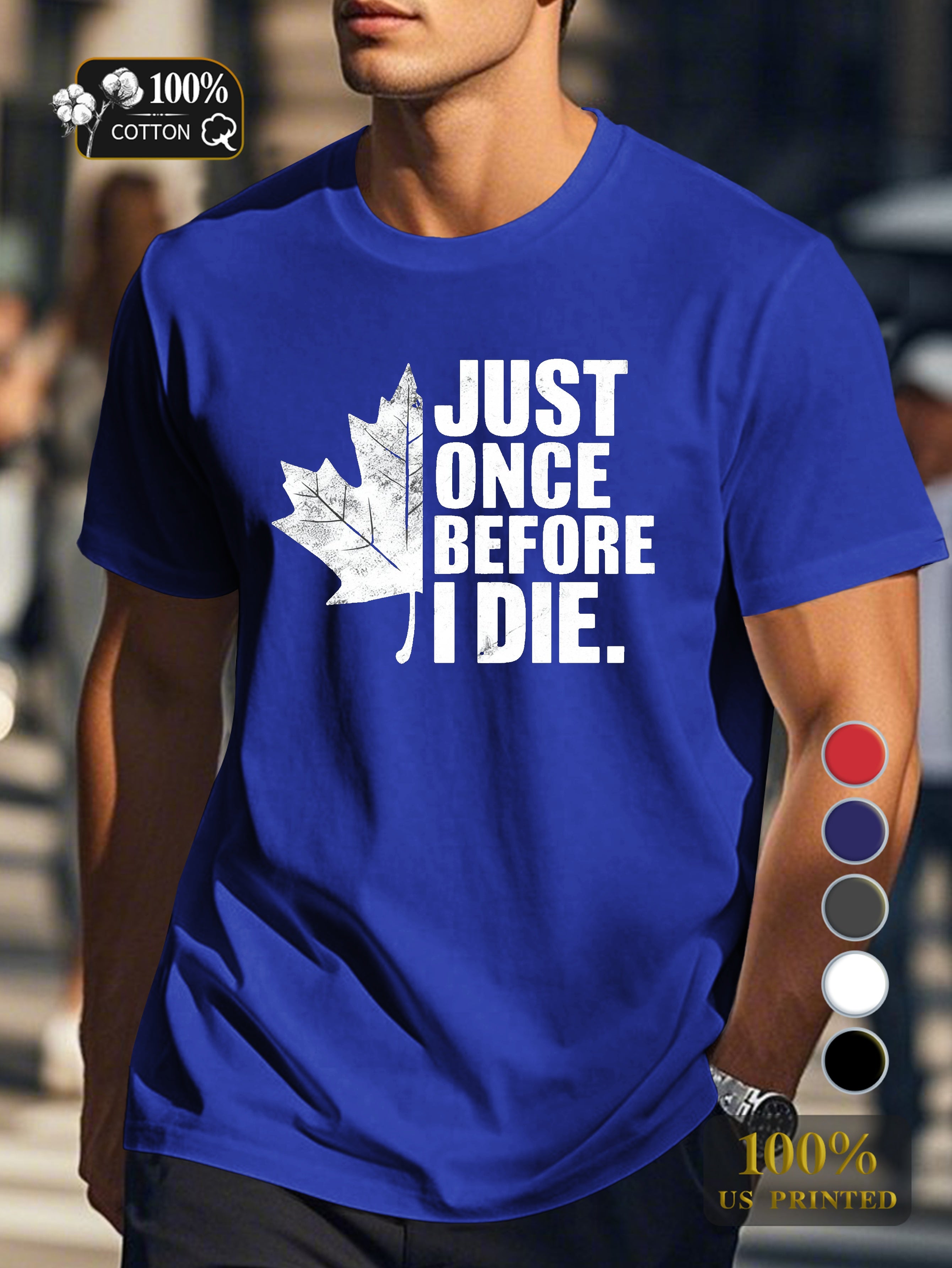 JUST ONCE BEFORE I DIE Men's pure cotton Tshirt Comfort Fit