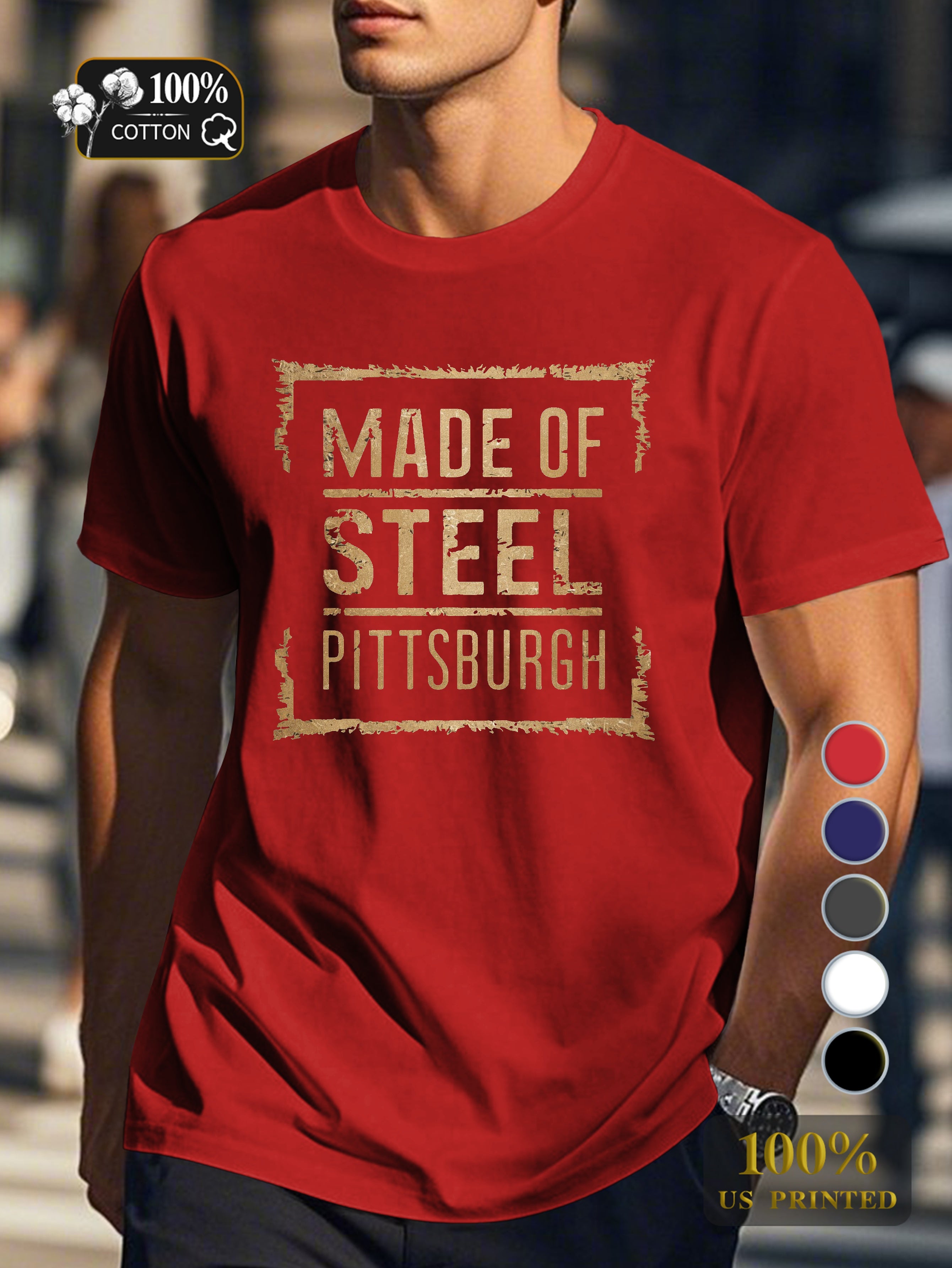 MADE OF STEEL IN PITTSBURGH Men's pure cotton Tshirt Comfort Fit