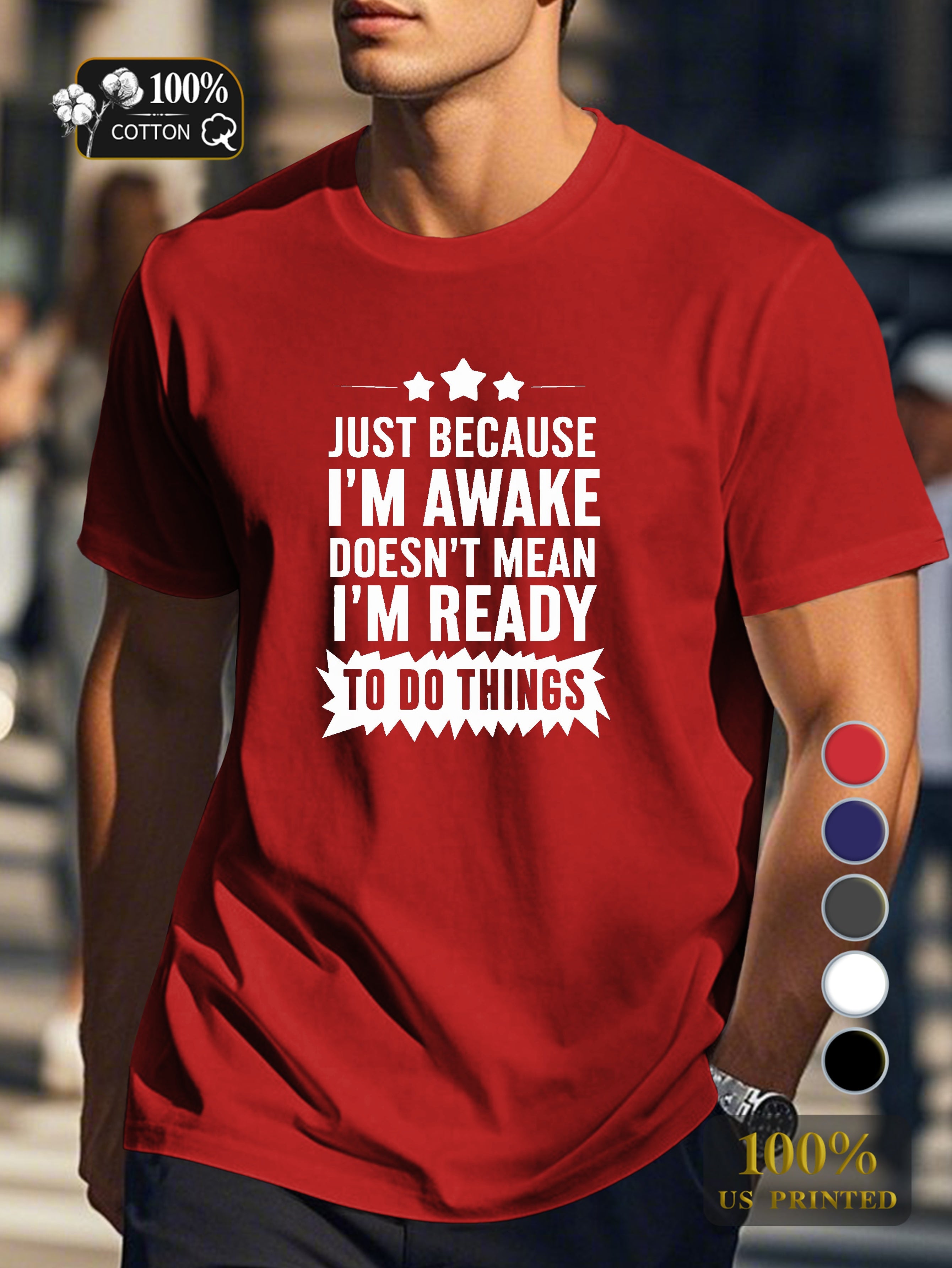 JUST BECAUSE I M AWAKE Men's pure cotton Tshirt Comfort Fit