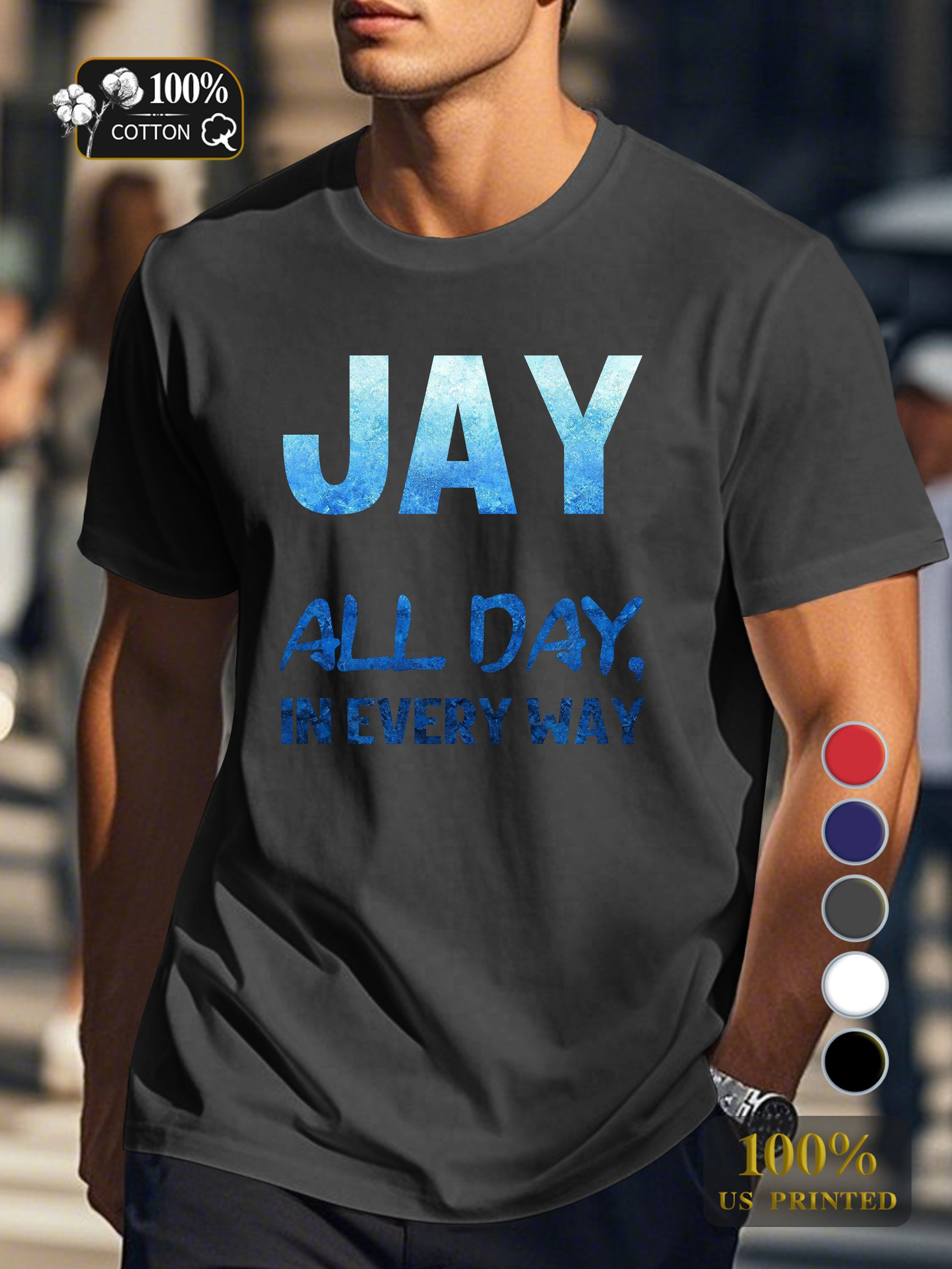 jay all day in every way Men's pure cotton Tshirt Comfort Fit
