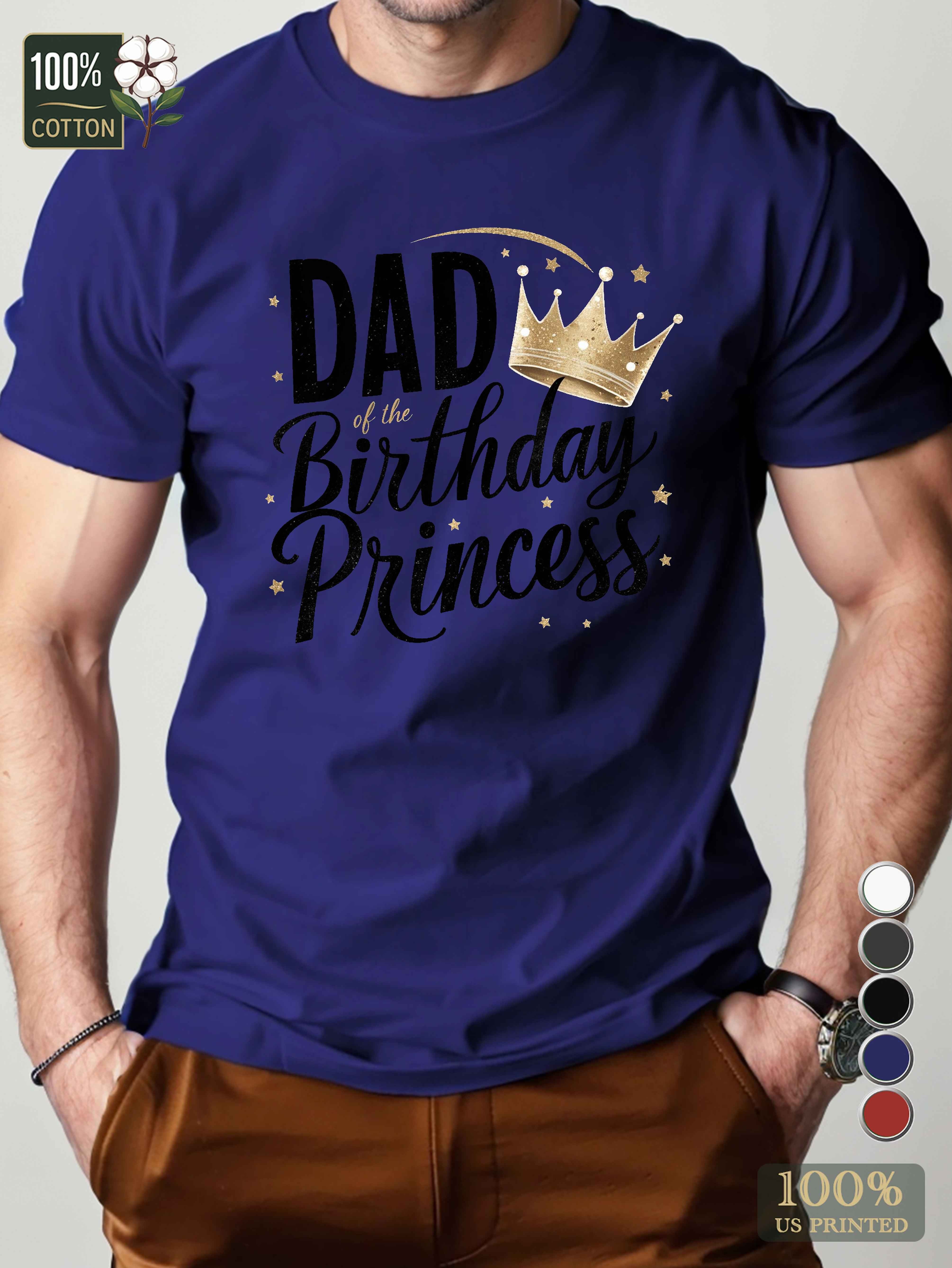 DAD of THE BIRTHDAY PRINCESS Men's pure cotton Tshirt Comfort Fit