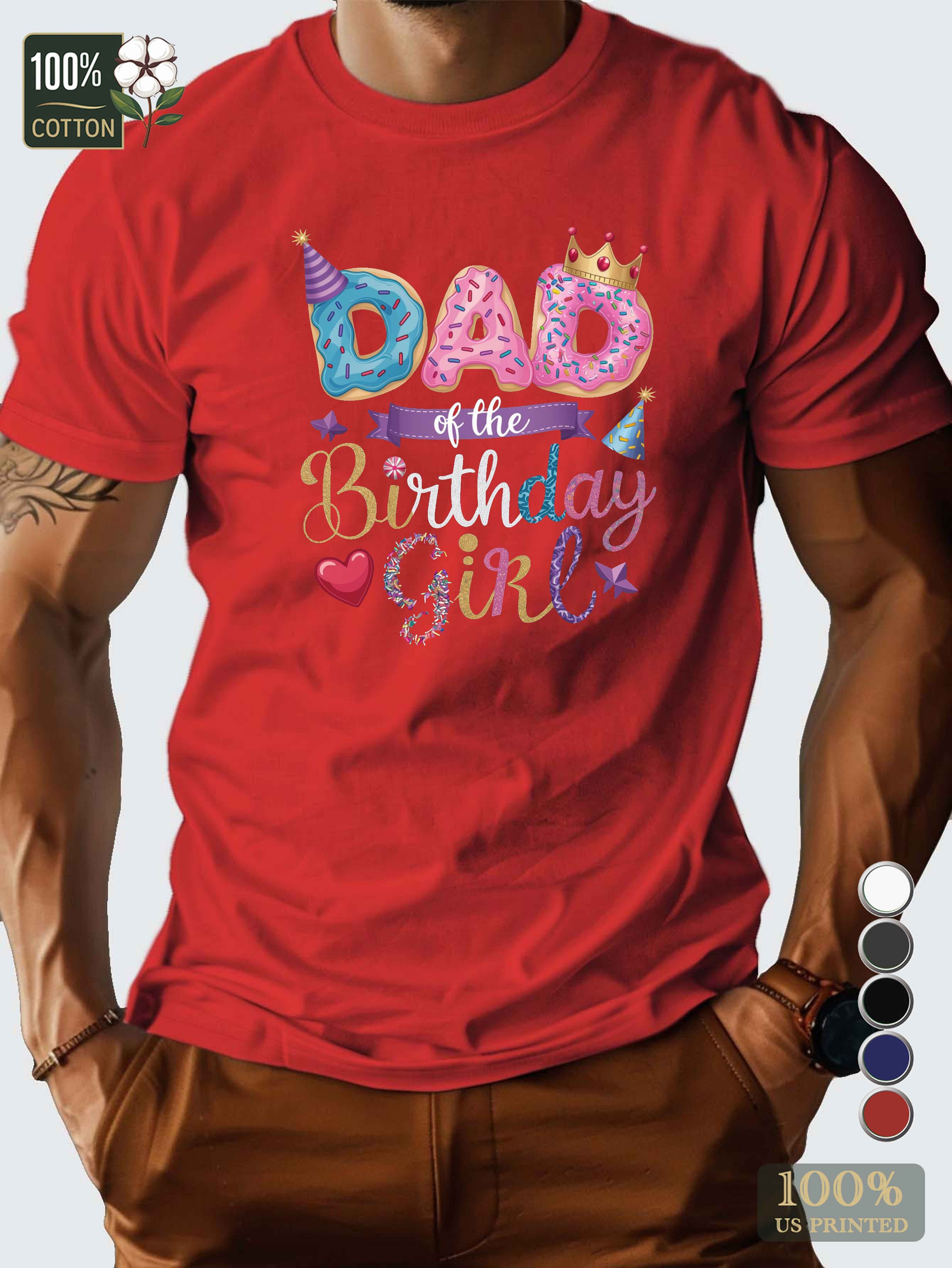 DAD of the BIRTHDAY GIRL Men's pure cotton Tshirt Comfort Fit