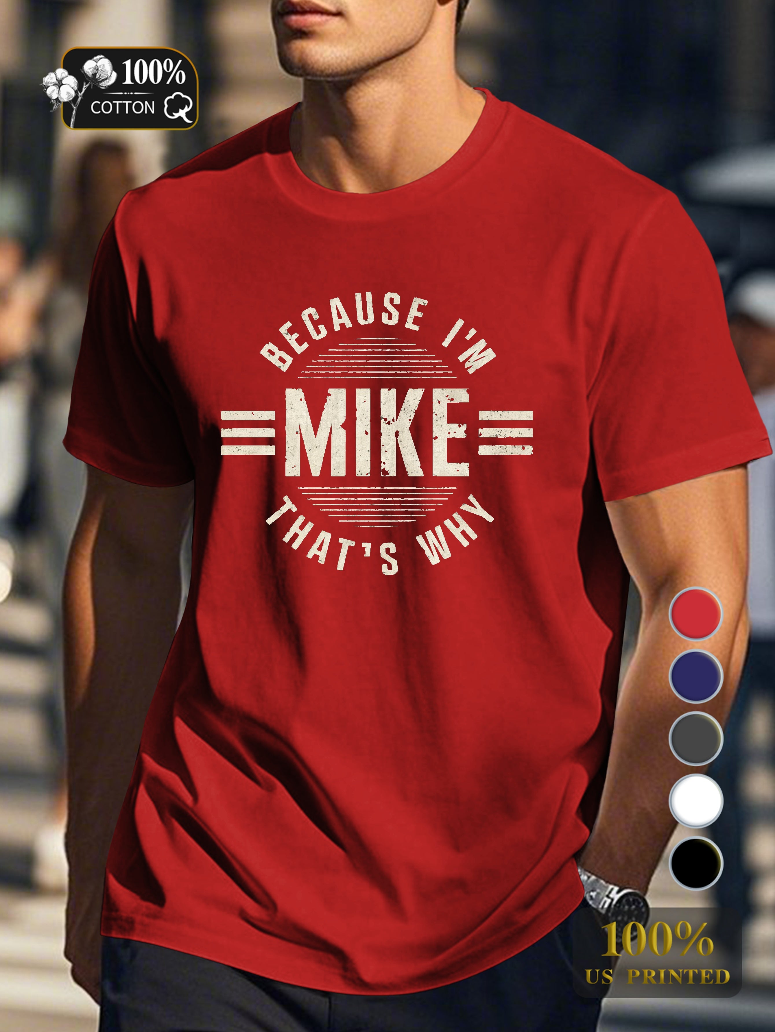 BECAUSE I M MIKE THAT S WHY Men's pure cotton Tshirt Comfort Fit