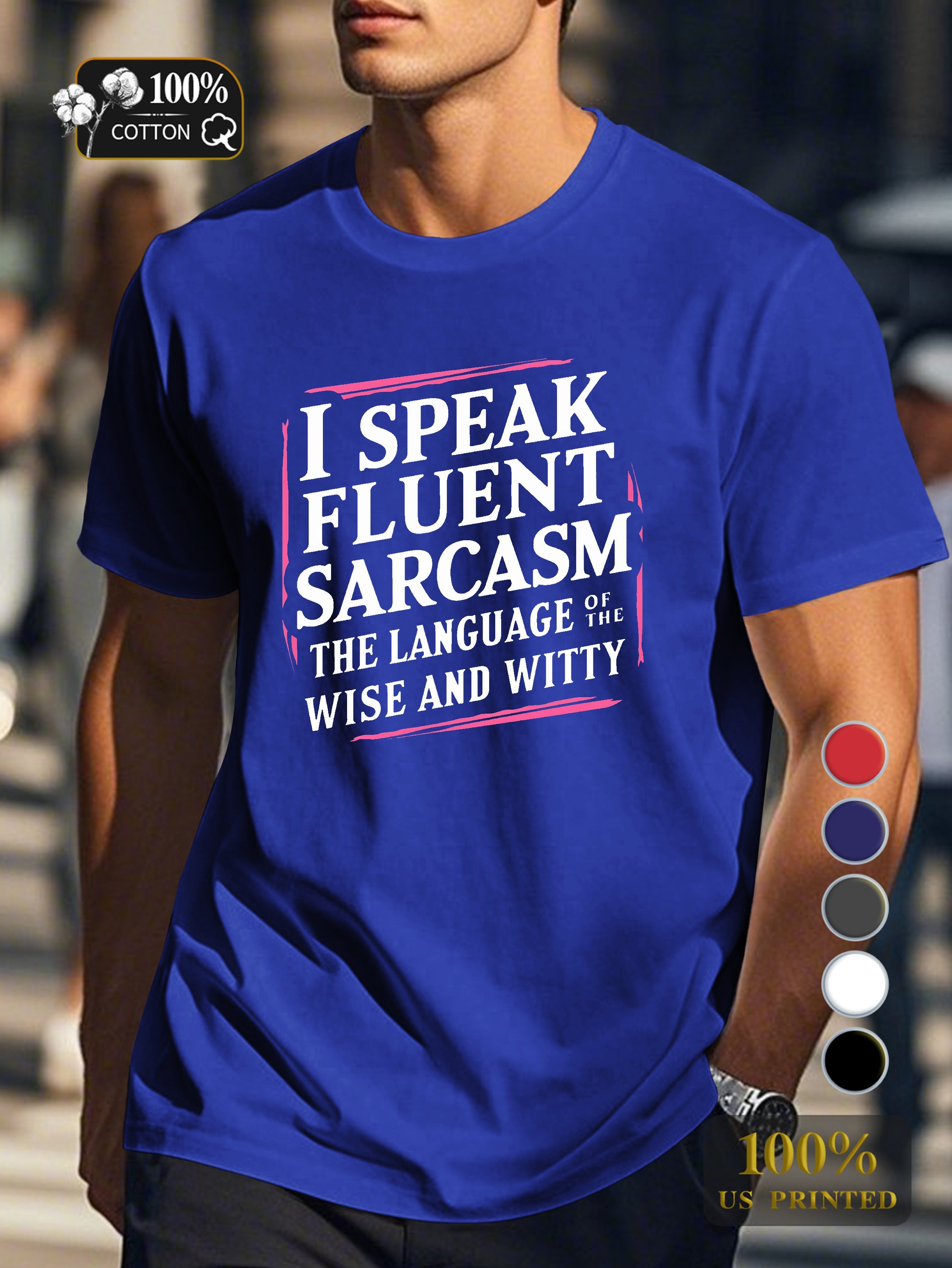 I Speak Fluent Sarcasm Men's pure cotton Tshirt Comfort Fit