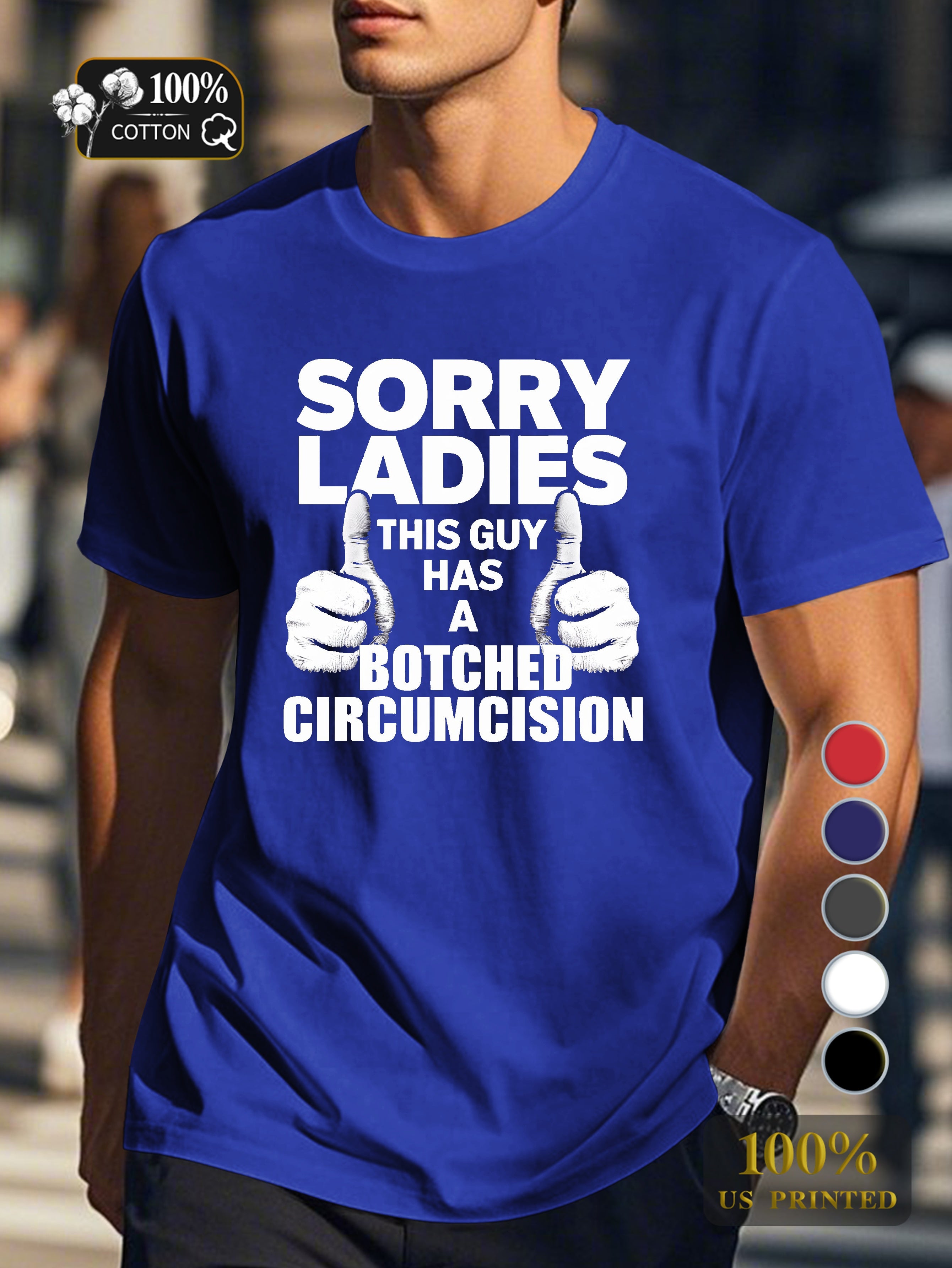 SORRY LADIES BOTCHED CIRCUMCISION Men's pure cotton Tshirt Comfort Fit
