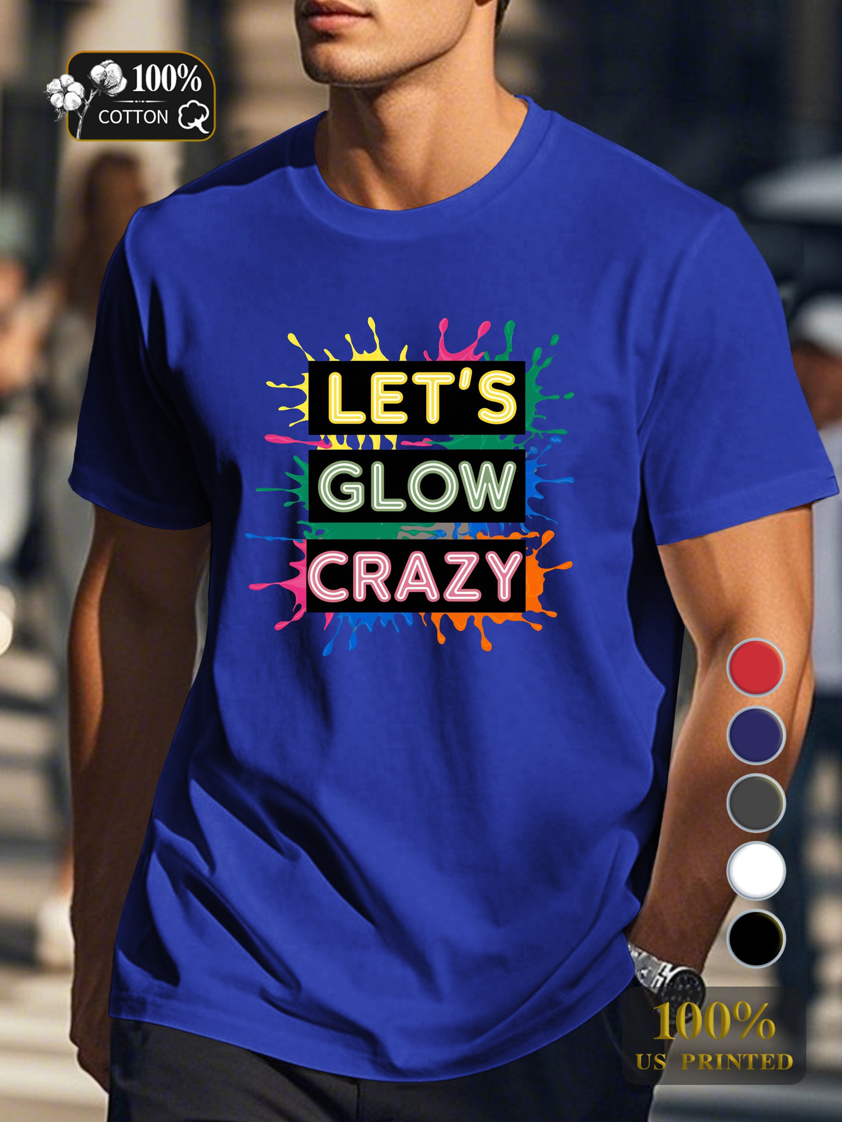 LET S GLOW CRAZY Men's pure cotton Tshirt Comfort Fit